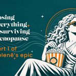 Aphrodite Reimagined menopause Blog - Helen? shares her honest menopause story – from hot flushes ion the cinema and brain fog to losing her career, confidence and identity, before finding her way back.